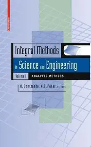 Integral Methods in Science and Engineering, Volume 1: Analytic Methods