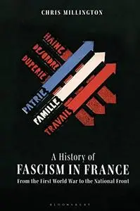 A History of Fascism in France: From the First World War to the National Front