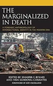 The Marginalized in Death: A Forensic Anthropology of Intersectional Identity in the Modern Era