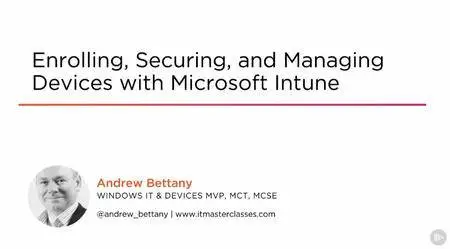 Enrolling, Securing, and Managing Devices with Microsoft Intune