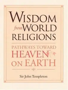 Wisdom From World Religions: Pathways Toward Heaven On Earth [Repost]