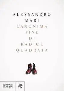 Alessandro Mari - L'anonima fine di radice quadrata (Repost)