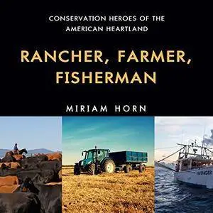 Rancher, Farmer, Fisherman: Conservation Heroes of the American Heartland [Audiobook]