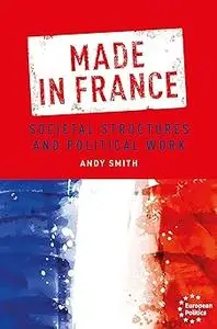 Made in France: Societal structures and political work