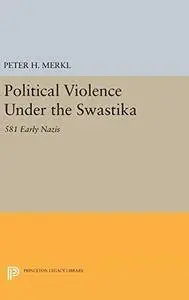 Political Violence Under the Swastika: 581 Early Nazis (Repost)