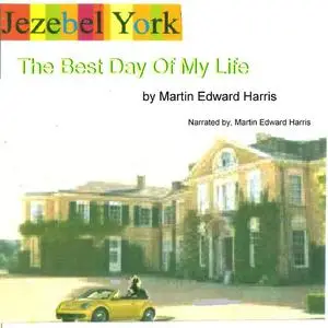 «Jezebel York The Best Day Of My Life» by Martin Edward Harris