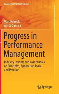 Progress in Performance Management: Industry Insights and Case Studies on Principles, Application Tools, and Practice (Repost)