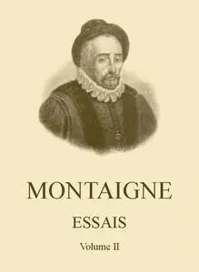 «Essais de Montaigne (self-édition) – Volume II» by Michel de Montaigne