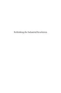 Rethinking the industrial revolution: five centuries of transition from agrarian to industrial capitalism in England