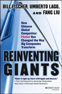 Reinventing Giants: How Chinese Global Competitor Haier Has Changed the Way Big Companies Transform (Repost)