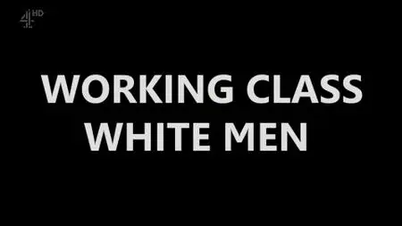 Ch4 - Working Class White Men (2018)