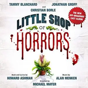 Howard Ashman - Little Shop of Horrors (The New Off-Broadway Cast Album) (2019)