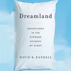 Dreamland: Adventures in the Strange Science of Sleep (Audiobook)