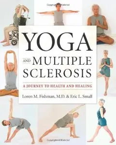 Yoga and Multiple Sclerosis by Loren M. Fishman MD