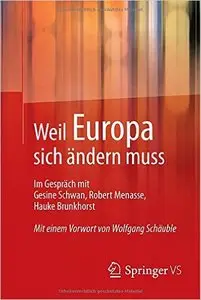 Weil Europa sich ändern muss: Im Gespräch mit Gesine Schwan, Robert Menasse, Hauke Brunkhorst (Repost)