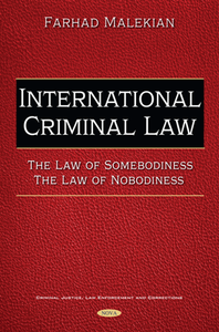 International Criminal Law : The Law of Somebodiness, The Law of Nobodiness