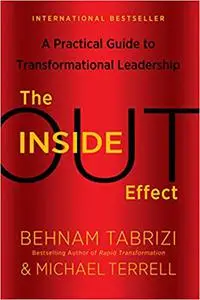 The Inside-Out Effect: A Practical Guide to Transformational Leadership