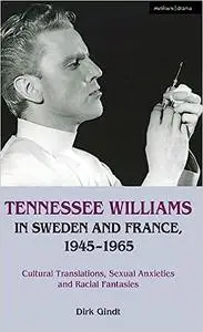 Tennessee Williams in Sweden and France, 1945–1965: Cultural Translations, Sexual Anxieties and Racial Fantasies