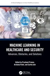 Machine Learning in Healthcare and Security: Advances, Obstacles, and Solutions