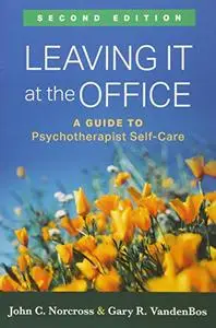 Leaving It at the Office, Second Edition: A Guide to Psychotherapist Self-Care