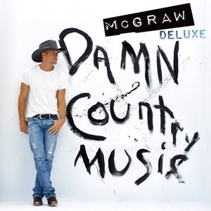 Tim McGraw - Damn Country Music (Deluxe Edition) (2015)
