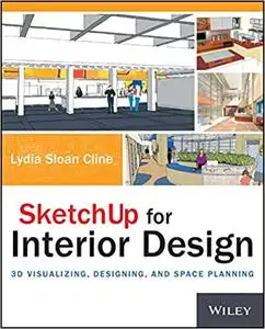 SketchUp for Interior Design: 3D Visualizing, Designing, and Space Planning