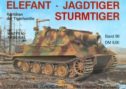 Elefant - Jagdtiger - Sturmtiger (Waffen-Arsenal Band 99) (Repost)