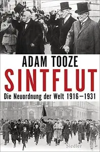 Sintflut: Die Neuordnung der Welt 1916-1931