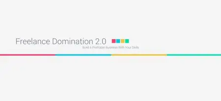 Freelance Domination 2.0 - Grow a Profitable Freelance Business with Skills You Already Have (2015)