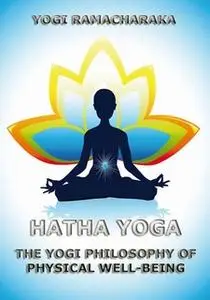 «Hatha Yoga» by Yogi Ramacharaka,William Walker Atkinson