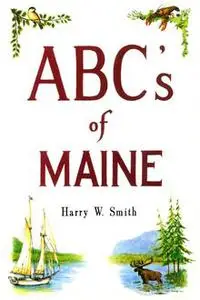 «ABC's of Maine» by Harry Smith
