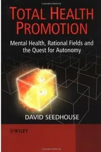 Total Health Promotion: Mental Health, Rational Fields and the Quest for Autonomy [Repost]