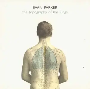 Evan Parker, Derek Bailey & Han Bennink - The Topography Of The Lungs (1970) {Psi Records 2006}