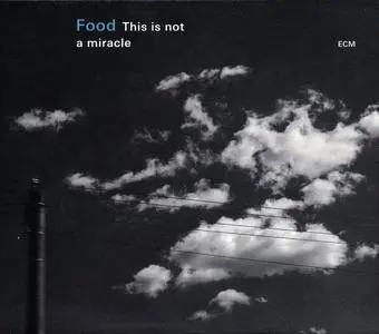 Food - This Is Not A Miracle (2015) {ECM 2417}