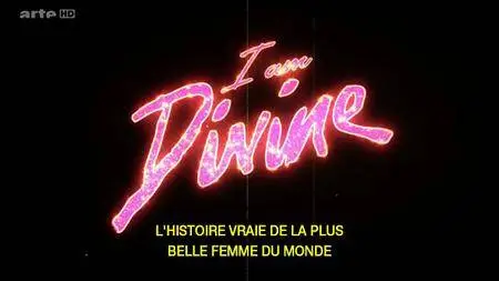 (Arte) I am Divine : L'histoire vraie de la plus belle femme du monde (2016)