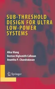 Sub-threshold Design for Ultra Low-Power Systems (repost)