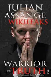 Julian Assange - WikiLeaks: Warrior for Truth (repost)