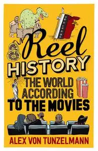 «Reel History» by Alex von Tunzelmann