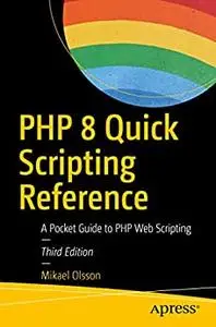 PHP 8 Quick Scripting Reference: A Pocket Guide to PHP Web Scripting