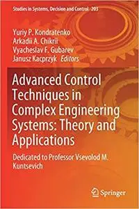 Advanced Control Techniques in Complex Engineering Systems: Theory and Applications (Repost)