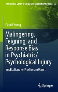 Malingering, Feigning, and Response Bias in Psychiatric/ Psychological Injury: Implications for Practice and Court (repost)