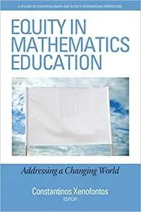 Equity in Mathematics Education: Addressing a Changing World