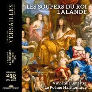 Vincent Dumestre, Le Poème Harmonique - Michel-Richard de Lalande: Symphonies pour les Soupers du Roi (2021)