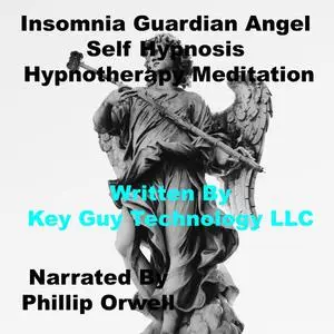 «Insomnia Guardian Angel Self Hypnosis Hypnotherapy Meditation» by Key Guy Technology LLC