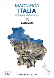 MAGNIFICA ITALIA - MERAVIGLIE VISTE DAL CIELO - Volume n.15 BASILICATA
