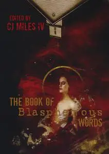 «The Book of Blasphemous Words» by CJ Miles IV