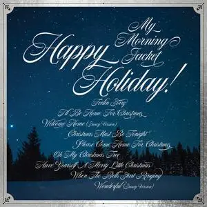 My Morning Jacket - Happy Holiday! (2023)