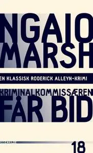 «Kriminalkommissæren får bid» by Ngaio Marsh