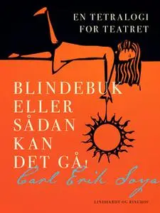 «Blindebuk eller Sådan kan det gå! En tetralogi for teatret» by Carl Erik Soya