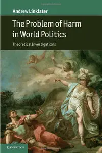 The Problem of Harm in World Politics: Theoretical Investigations (Repost)